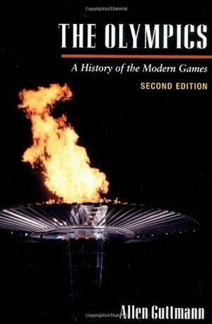 The Olympics: A History of the Modern Games by Allen Guttmann