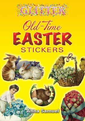 Glitter Old-Time Easter Stickers [With Stickers] by Anna Samuel