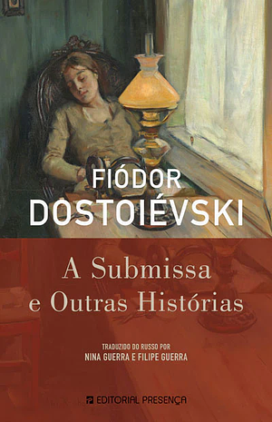 A Submissa e Outras Histórias by Fyodor Dostoevsky