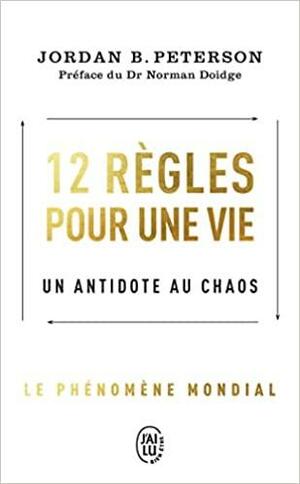 12 règles pour une vie : Un antidote au chaos by Jordan B. Peterson