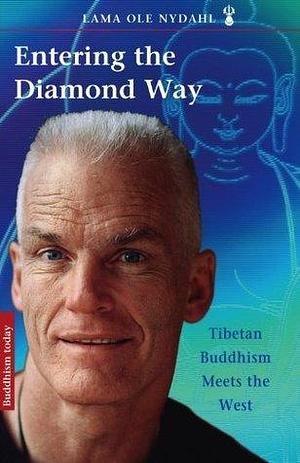 Entering the Diamond Way by Ole Nydahl, Ole Nydahl