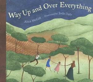 Way Up and Over Everything by Jude Daly, Alice McGill