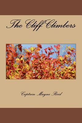 The Cliff Climbers by Captain Mayne Reid