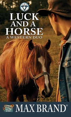 Luck and a Horse: A Western Duo: A Circle V Western by Max Brand