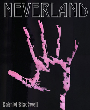 Neverland by Gabriel Blackwell