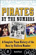 Pirates By the Numbers: A Complete Team History of the Bucs By Uniform Number by David Finoli