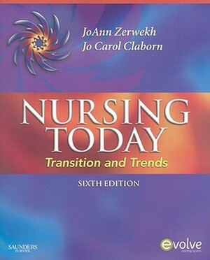 Nursing Today: Transition and Trends by Jo Carol Claborn, JoAnn Zerwekh