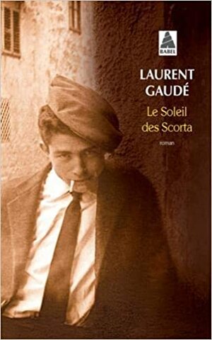 Le Soleil des Scorta by Laurent Gaudé