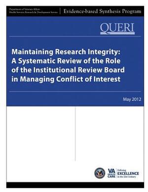 Maintaining Research Integrity: A Systematic Review of the Role of the Institutional Review Board in Managing Conflict of Interest by Health Services Research Service, U. S. Department of Veterans Affairs