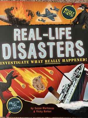 Real-Life Disasters: Investigate What Really Happened! by Susan Martineau