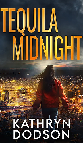 Tequila Midnight by Kathryn Dodson