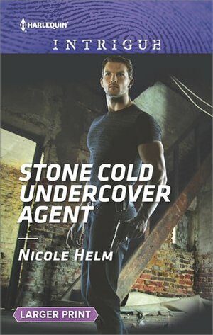 Stone Cold Undercover Agent by Nicole Helm