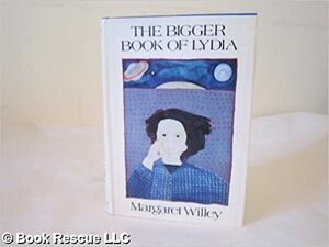 The Bigger Book of Lydia by Margaret Willey