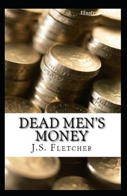 Dead Men's Money Illustrated by Joseph Smith Fletcher