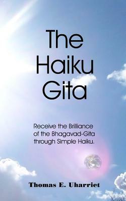 The Haiku Gita by Thomas E. Uharriet, Lord Krishna