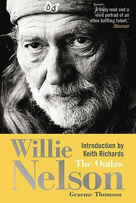 Willie Nelson: The Outlaw by Graeme Thomson