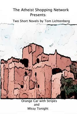 The Atheist Shopping Network Presents: Two Short Novels by Tom Lichtenberg
