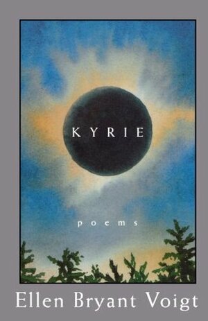 Kyrie: Poems by Ellen Bryant Voigt