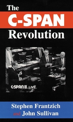 The C-Span Revolution by Stephen Frantzich, John Sullivan