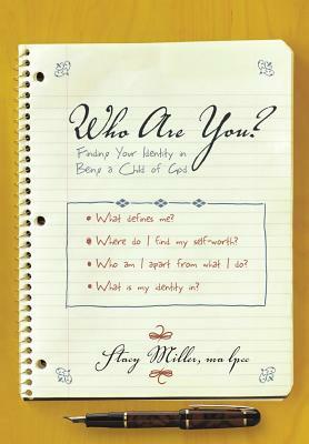 Who Are You?: Finding Your Identity in Being a Child of God by Stacy Miller