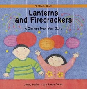 Lanterns and Firecrackers: A Chinese New Year Story by Jonny Zucker