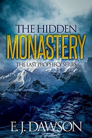 The Hidden Monastery: Novella 1 in The Last Prophecy Series (0.5) by E.J. Dawson