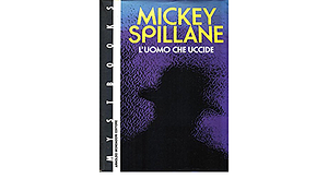L'uomo che uccide by Mickey Spillane