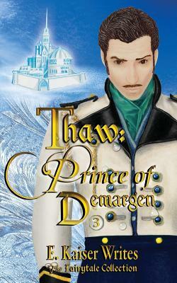 Thaw: Prince of Demargen by E. Kaiser Writes