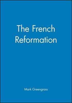The French Reformation by Mark Greengrass