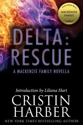 Delta: Rescue: A MacKenzie Family Novella by Cristin Harber