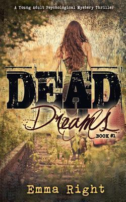 Dead Dreams: A Young Adult Psychological Thriller by Emma Right