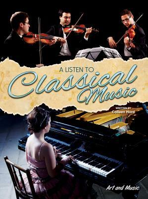 A Listen to Classical Music by Colleen Hord