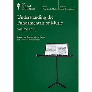 Understanding the Fundamentals of Music by Robert Greenberg