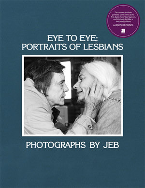 Eye to Eye: Portraits of Lesbians by Joan E. Biren