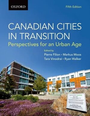 Canadian Cities in Transition: Perspectives for an Urban Age by Pierre Filion, Ryan Walker, Tara Vinodrai, Markus Moos