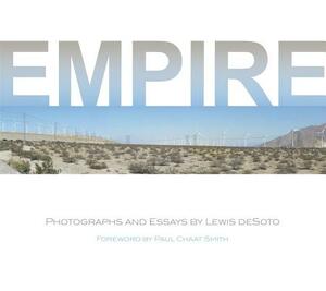 Empire: Photographs and Essays by Lewis Desoto by Lewis Desoto