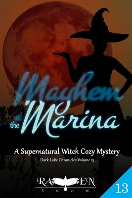 Mayhem at the Marina: Witch Cozy Mystery by Raven Snow