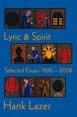 Lyric & Spirit: Selected Essays 1996-2008 by Hank Lazer
