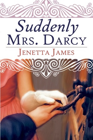 Suddenly Mrs. Darcy by Jenetta James