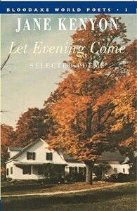 Let Evening Come by Jane Kenyon