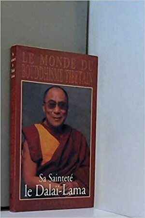 Le Monde du bouddhisme tibétain by Thupten Jinpa, Dalai Lama XIV