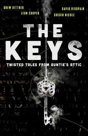 The Keys: Twisted Tales from Auntie's Attic by Sherin Nicole