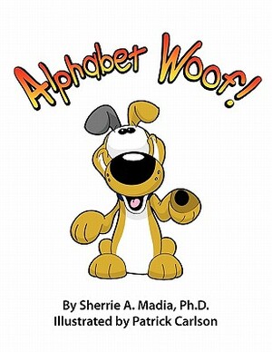 Alphabet Woof! by Sherrie Ann Madia