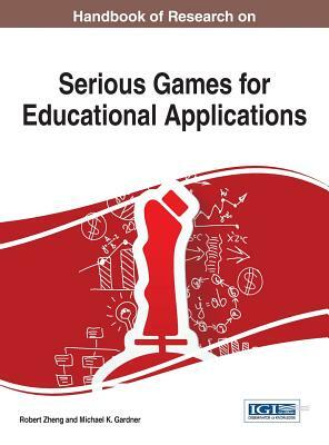 Handbook of Research on Serious Games for Educational Applications by 