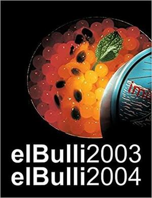 El Bulli 2003-2004 by Ferran Adrià, Juli Soler