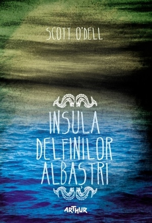 Insula delfinilor albaştri by Scott O'Dell