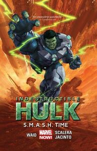 Indestructible Hulk, Volume 3: S.M.A.S.H. Time by Kim Jacinto, Matteo Scalera, Mahmud Asrar, Mukesh Singh, Mark Waid
