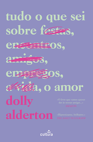 Tudo o Que Sei Sobre o Amor — Edição Colecionador by Dolly Alderton