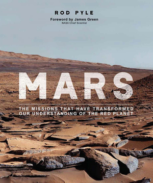 Mars: The Missions That Have Transformed Our Understanding of the Red Planet by Rod Pyle