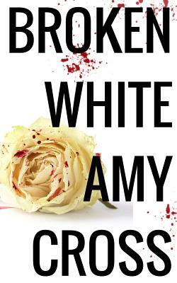 Broken White by Amy Cross